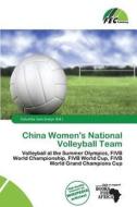 China Women\'s National Volleyball Team edito da Fec Publishing