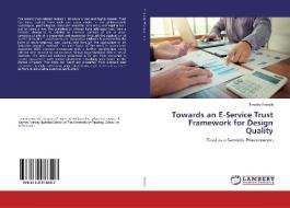 Towards an E-Service Trust Framework for Design Quality di Timothy French edito da LAP Lambert Academic Publishing
