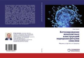 Betonirowanie monolitnyh konstrukcij parorazogretymi smesqmi di Igor' Kuz'min edito da LAP LAMBERT Academic Publishing