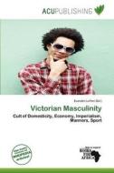 Victorian Masculinity edito da Acu Publishing