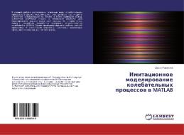 Imitacionnoe modelirovanie kolebatel'nyh processov v MATLAB di Dar'ya Romanova edito da LAP Lambert Academic Publishing