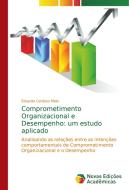 Comprometimento Organizacional e Desempenho: um estudo aplicado di Eduardo Cardoso Melo edito da Novas Edições Acadêmicas