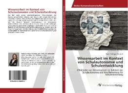 Wissensarbeit im Kontext von Schulautonomie und Schulentwicklung di Beate Schleger-Wunsch edito da AV Akademikerverlag