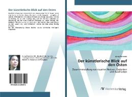 Der künstlerische Blick auf den Osten di Ipung Purnomo edito da AV Akademikerverlag