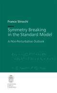 Symmetry Breaking in the Standard Model: A Non-Perturbative Outlook di Franco Strocchi edito da EDIZIONI DELLA NORMALE