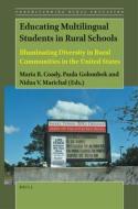 Educating Multilingual Students in Rural Schools: Illuminating Diversity in Rural Communities in the United States edito da BRILL ACADEMIC PUB