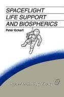 Spaceflight Life Support and Biospherics di P. Eckart edito da Springer Netherlands