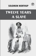 Twelve Years a Slave di Solomon Northup edito da Sanage Publishing House