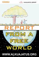Report from a Free World di Hannu edito da Books on Demand