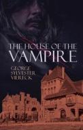 The House of the Vampire Illustrated di George Sylvester Viereck edito da UNICORN PUB GROUP