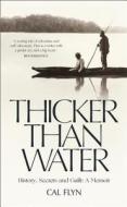 Thicker Than Water di Cal Flyn edito da Harpercollins Publishers