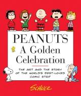 Peanuts: A Golden Celebration: The Art and the Story of the World's Best-Loved Comic Strip di Charles M. Schulz edito da HARPER RESOURCE