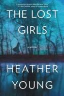 The Lost Girls di Heather Young edito da William Morrow & Company