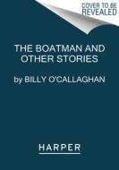 The Boatman and Other Stories di Billy O'Callaghan edito da HARPERCOLLINS