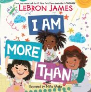 I Am More Than di Lebron James edito da HarperCollins