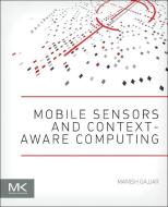 Mobile Sensors and Context-Aware Computing di Manish J. Gajjar edito da Elsevier LTD, Oxford