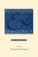 Philosophy and Democracy di Thomas Christiano edito da OUP USA