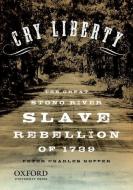 Cry Liberty: The Great Stono River Slave Rebellion of 1739 di Peter Charles Hoffer edito da OXFORD UNIV PR