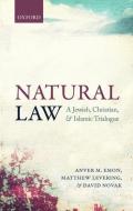 Natural Law: A Jewish, Christian, and Islamic Trialogue di Anver M. Emon, Matthew Levering, David Novak edito da OXFORD UNIV PR