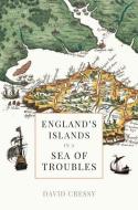 England's Islands In A Sea Of Troubles di David Cressy edito da Oxford University Press