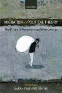 Migration in Political Theory di Sarah Fine edito da OUP Oxford