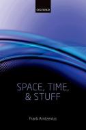 Space, Time, and Stuff di Frank Arntzenius edito da OXFORD UNIV PR