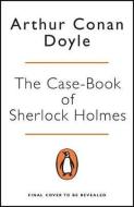 The Case-Book of Sherlock Holmes di Arthur Conan Doyle edito da Penguin Books Ltd (UK)
