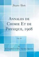 Annales de Chimie Et de Physique, 1908, Vol. 14 (Classic Reprint) di Eleuthere Elie Nicolas Mascart edito da Forgotten Books