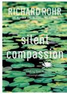 Silent Compassion di Richard Rohr edito da SPCK Publishing
