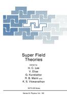 Super Field Theories di H. C. Lee, V. Elias, G. Kunstatter edito da SPRINGER NATURE