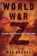 World War Z: An Oral History of the Zombie War di Max Brooks edito da CROWN PUB INC