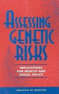Assessing Genetic Risks: Implications for Health and Social Policy di Institute Of Medicine, Committee on Assessing Genetic Risks edito da NATL ACADEMY PR