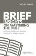 Brief Insights on Mastering the Bible di Michael S. Heiser edito da Zondervan