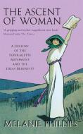 The Ascent Of Woman di Melanie Phillips edito da Little, Brown Book Group