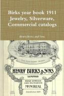 Birks year book 1911  Jewelry, Silverware, Commercial catalogs di Henry Birks And Sons edito da Lulu.com