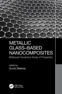 Metallic Glass-Based Nanocomposites edito da Taylor & Francis Ltd