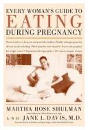 Every Woman's Guide to Eating During Pregnancy di Martha Rose Shulman, Jane "Davis M. D. ". edito da HOUGHTON MIFFLIN