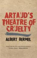 Artaud's Theatre of Cruelty di Albert Bermel edito da Bloomsbury Publishing PLC