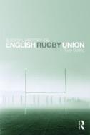 A Social History of English Rugby Union di Tony Collins edito da Routledge