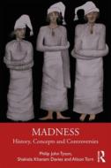 Madness di Philip John Tyson, Alison Torn edito da Taylor & Francis Ltd