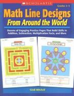 Math Line Designs from Around the World: Grades 2-3 di Cindi Mitchell edito da Scholastic Teaching Resources