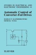 Automatic Control of Converter-Fed Drives di M. P. Kazmierkowski, H. Tunia edito da ELSEVIER