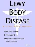 Lewy Body Disease - A Medical Dictionary, Bibliography, And Annotated Research Guide To Internet References di Icon Health Publications edito da Icon Group International