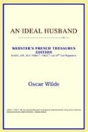 An Ideal Husband (webster's French Thesaurus Edition) di Icon Reference edito da Icon Health