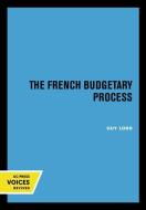 The French Budgetary Process di Guy Lord edito da University Of California Press