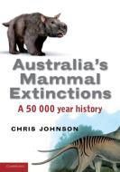 Australia's Mammal Extinctions di Chris Johnson edito da Cambridge University Press