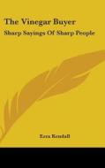 The Vinegar Buyer: Sharp Sayings Of Shar di EZRA KENDALL edito da Kessinger Publishing