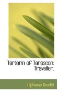 Tartarin Of Tarascon di Alphonse Daudet edito da Bibliolife