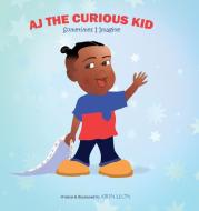 AJ The Curious Kid di A'rin Leon, Aaron Leon Jr edito da Aaron Thomas