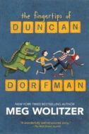 The Fingertips of Duncan Dorfman di Meg Wolitzer edito da Turtleback Books